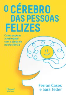 O Cérebro das Pessoas Felizes -  Ferran Cases