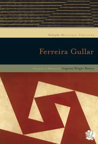 Ferreira Gullar - Col. Melhores Crônicas - Ferreira Gullar