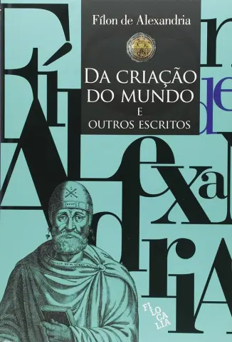 Da Criação do Mundo e Outros Escritos - Fílon de Alexandria