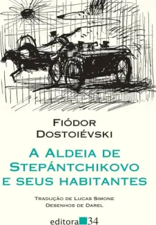 A Aldeia de Stepántchikovo & Seus Habitantes - Fiódor Dostoiévski