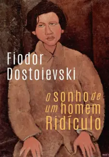 O sonho de um homem ridículo - Fiódor Dostoiévski