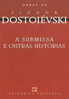 A Submissa e Outras Histórias  -  Fiódor Dostoiévski