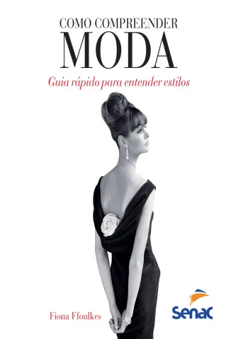 Como Compreender moda - Fiona Ffoulkes