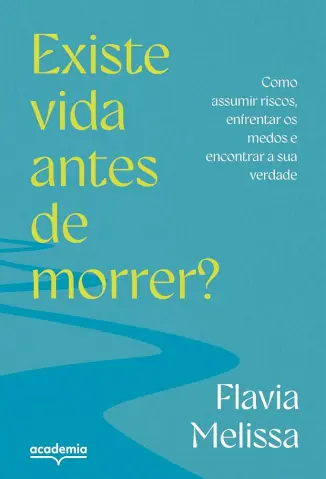 Existe vida Antes de Morrer? - Flavia Melissa