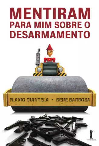 Mentiram Para Mim Sobre o Desarmamento  -  Flavio Quintela
