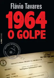 1964 O Golpe - Flavio Tavares