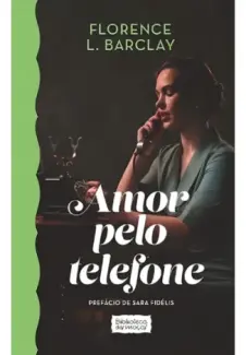 Amor pelo Telefone - Florence Barclay