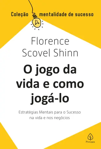 O jogo da vida e como Jogá-lo - Florence Scovel Shinn