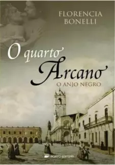 O Quarto Arcano  -  O Anjo Negro  -  Florencia Bonelli