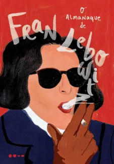O Almanaque de Fran Lebowitz - Fran Lebowitz