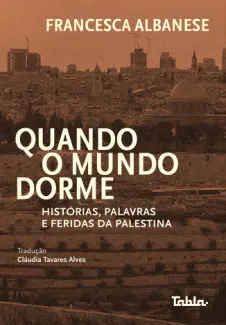Quando o Mundo Dorme - Francesca Albanese