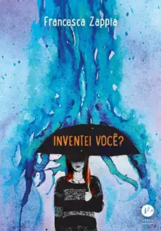 Inventei Você? - Francesca Zappia