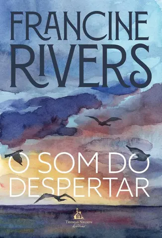 O som do Despertar - Francine Rivers