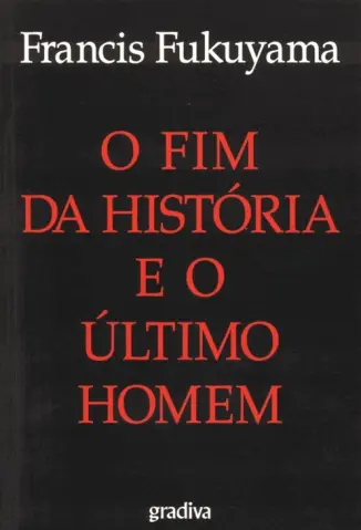 O Fim da História e o Últmo Homem - Francis Fukuyama
