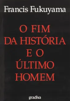 O Fim da História e o Últmo Homem - Francis Fukuyama