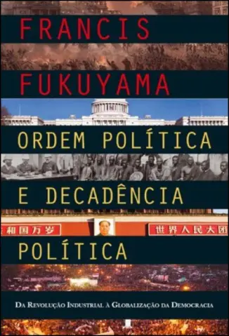 Ordem Politica e Decadencia Politica - Francis Fukuyama