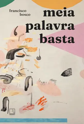 Meia Palavra Basta - Francisco Bosco