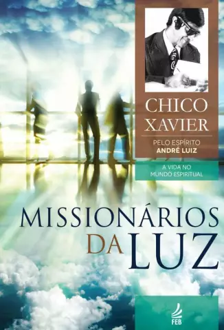 Missionários da Luz - Francisco Cândido Xavier, André Luiz