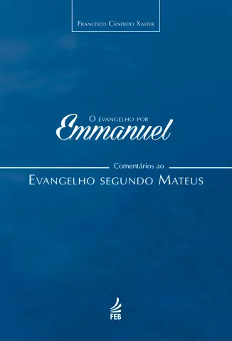 O Evangelho por Emmanuel - Mateus - Francisco Candido Xavier