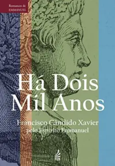 Ha Dois Mil Anos - Francisco Candido Xavier