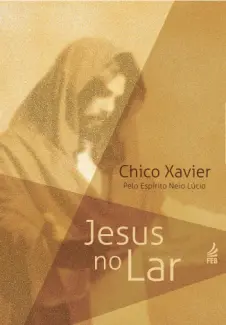 Jesus no Lar - Francisco Candido Xavier