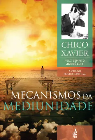 Mecanismos da Mediunidade - Francisco Candido Xavier