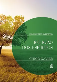 Religiao dos Espiritos - Francisco Candido Xavier