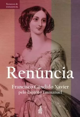 Renúncia  -  Romances de Emmanuel  -  Francisco Cândido Xavier