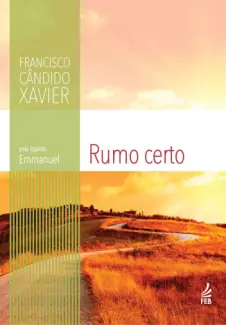 Rumo Certo - Francisco Candido Xavier