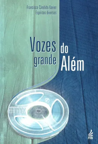 Vozes Do Grande Além - Francisco Cândido Xavier