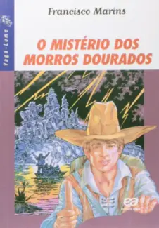 O Mistério dos Morros Dourados - Francisco Marins