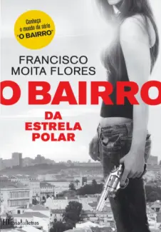 O Bairro da Estrela Polar - Francisco Moita Flores