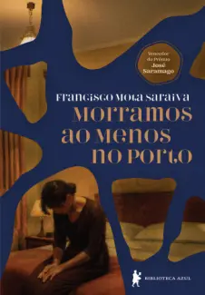 Morramos ao Menos no Porto - Francisco Mota Saraiva
