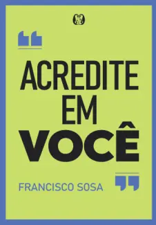 Acredite em Você - Francisco Sosa