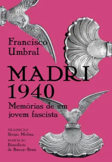 Madri 1940: Memórias de um Jovem Fascista - Francisco Umbral