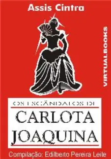Os Escandalos de Carlota Joaquina - Francisco de Assis Cintra