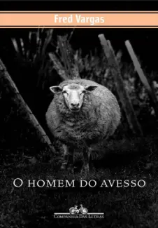 O Homem do Avesso - Fred Vargas