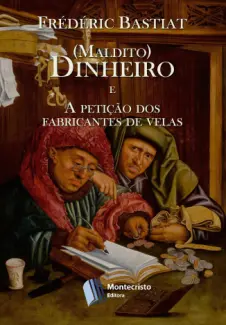 (Maldito) Dinheiro - Frédéric Bastiat