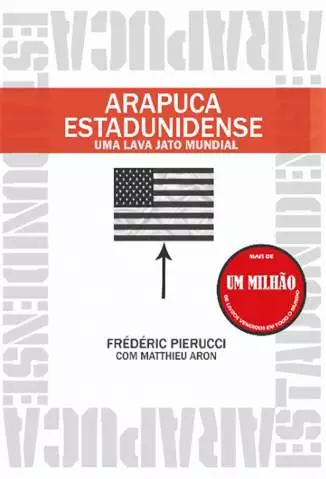 Arapuca Estadunidense: uma Lava Jato Mundial  -  Frédéric Pierucci