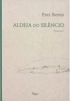 Aldeia do Silêncio - Frei Betto