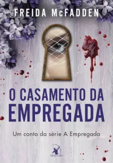 O Casamento da Empregada - Freida McFadden