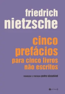 Cinco Pretacios Para Cinco Livros Nao Escritos - Friedrich Nietzsche