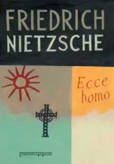 Ecce Homo   -  Friedrich Nietzsche