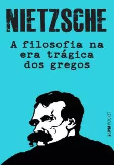 A Filosofia Na Era Trágica dos Gregos  -  Friedrich Nietzsche