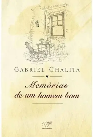Memórias De Um Homem Bom - Gabriel Chalita