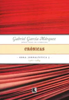 Crônicas Obra Jornalística - Gabriel García Márquez