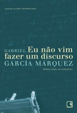 Eu não vim Fazer um Discurso - Gabriel García Márquez