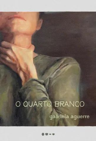 O Quarto Branco - Gabriela Aguerre
