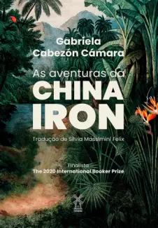 As Aventuras da China Iron - Gabriela Cabezón Cámara