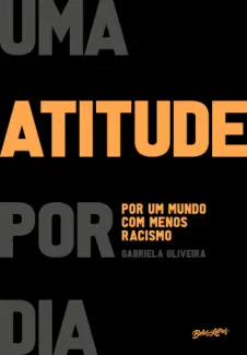 Uma Atitude por dia por um Mundo com Menos Racismo - Gabriela Oliveira